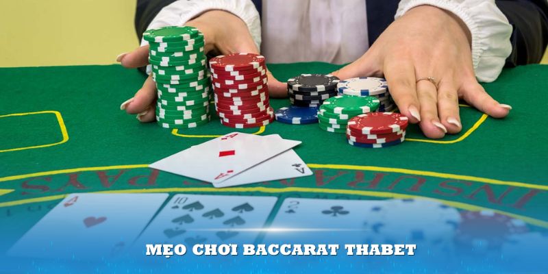 Áp dụng mẹo chơi game bài Baccarat Thabet hiệu quả sẽ tối ưu cơ hội thắng lợi